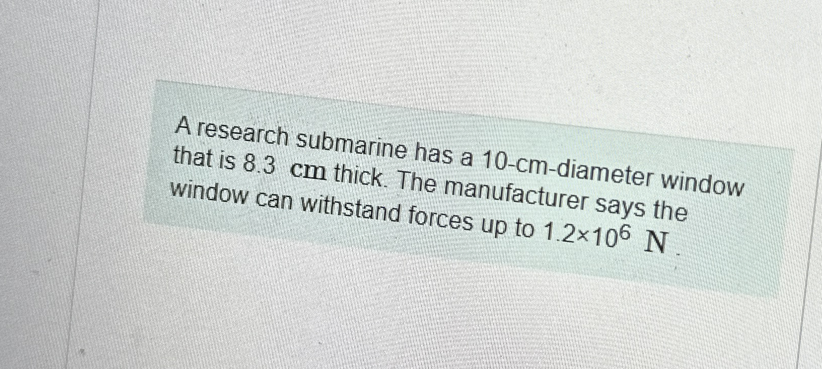 A research submarine has a 1 0 - c m - diameter