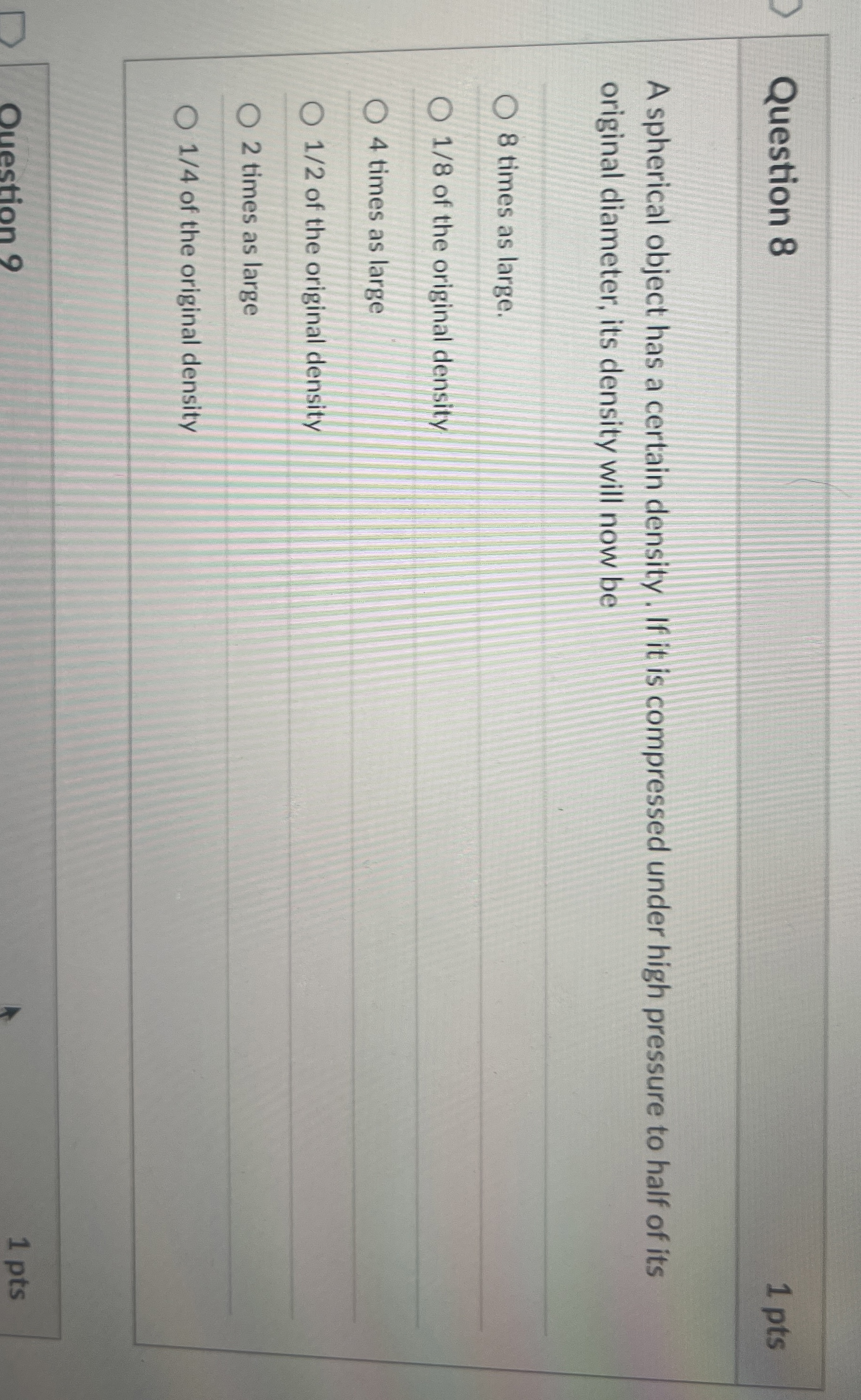 Question 8 1 pts A spherical object has a certain