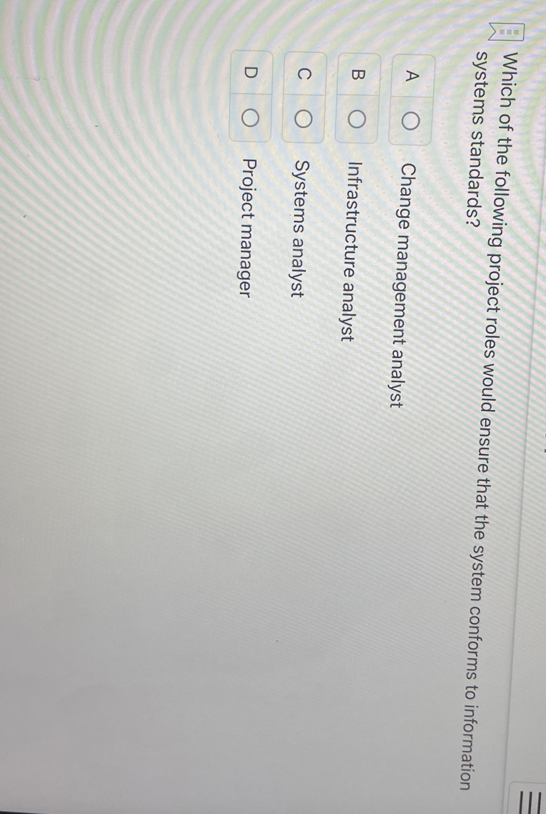 Which of the following project roles would ensure