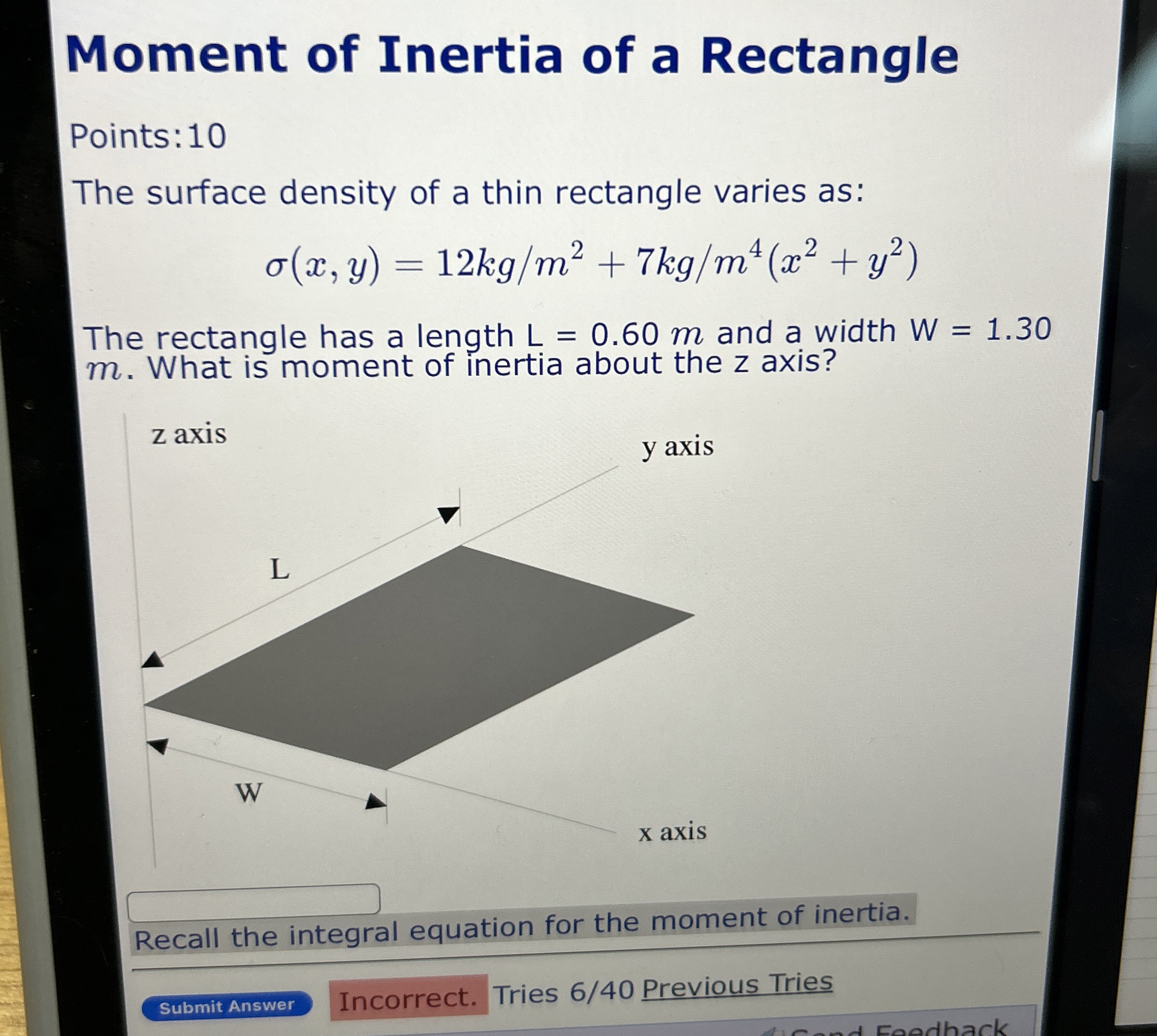 Moment of Inertia of a Rectangle Points: 1 0 The