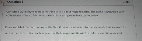 Question 1 7 pts Consider a 3 2 - bit byte