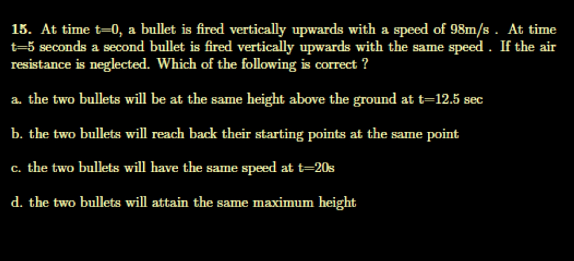 At time t = 0 , a bullet is fired vertically