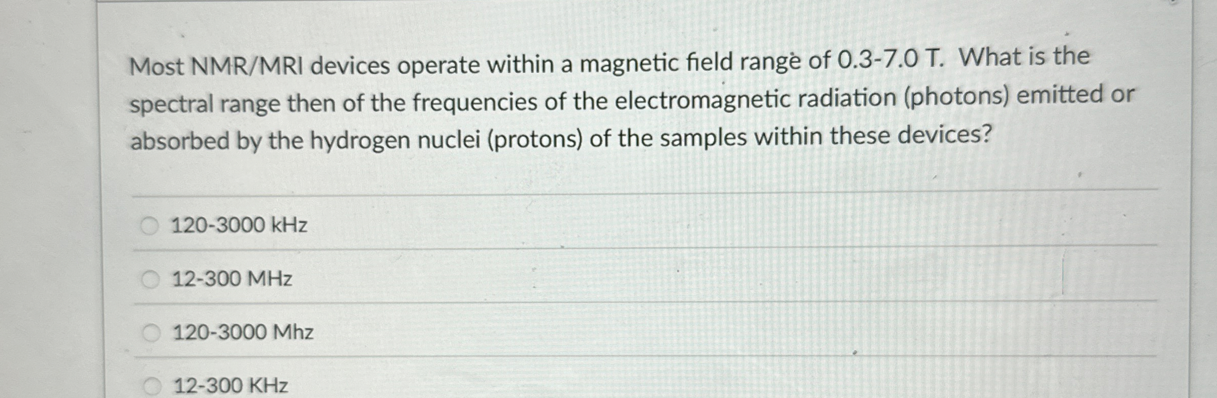 Most NMR / MRI devices operate within a magnetic