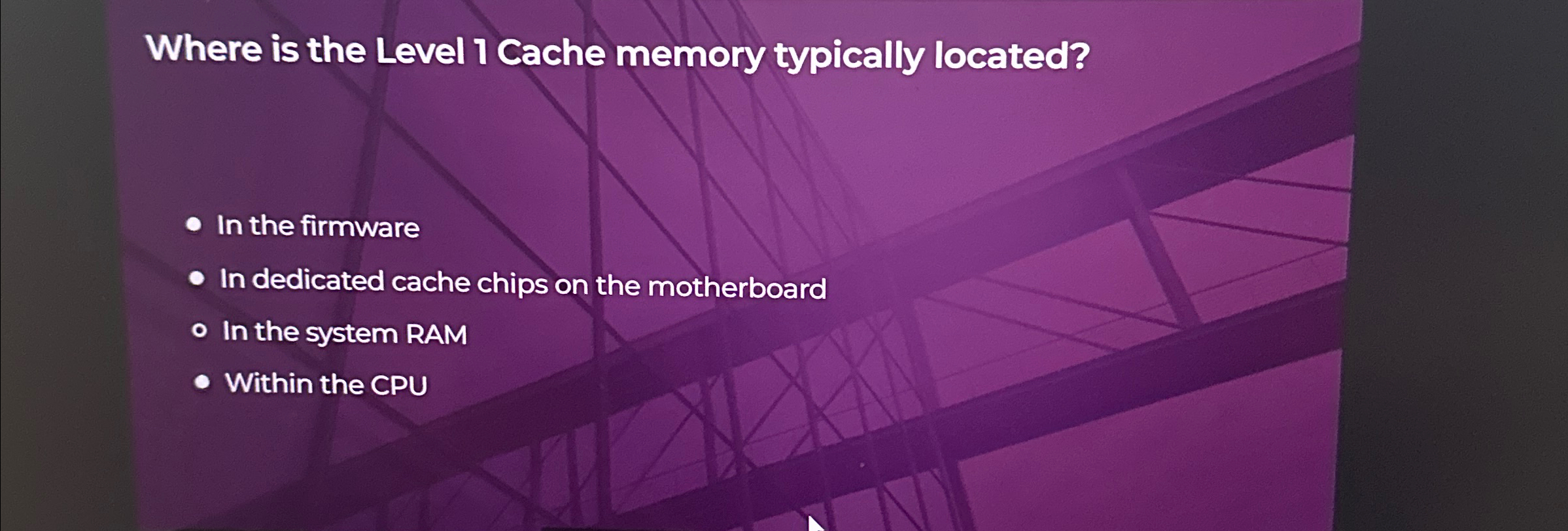 Where is the Level 1 Cache memory typically