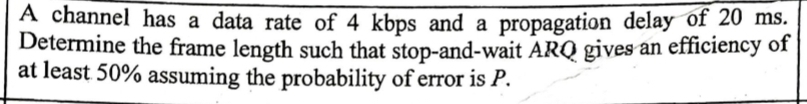 A channel has a data rate of 4 k b p s and a