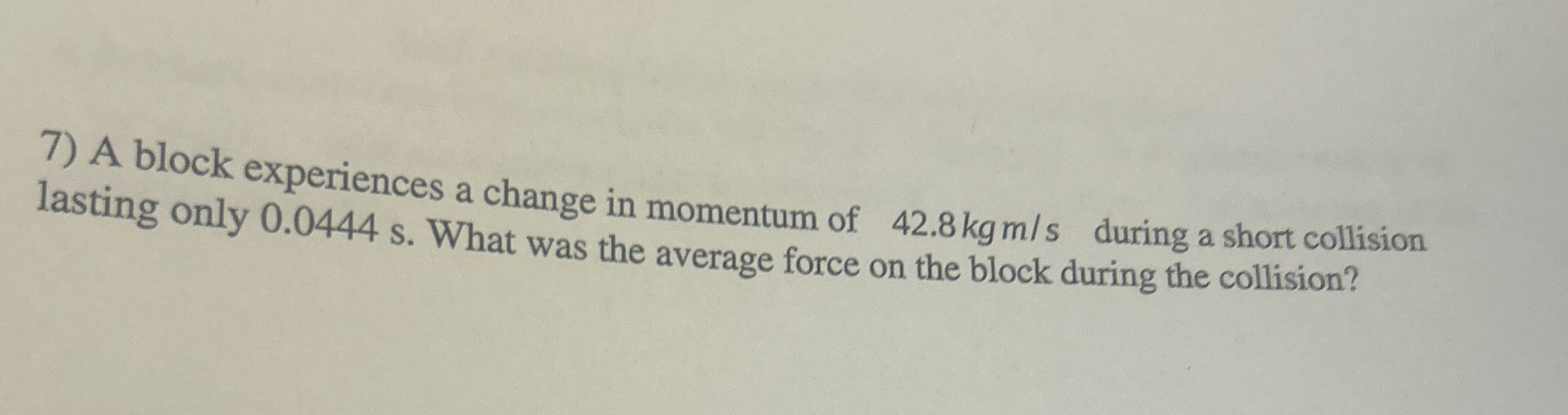 A block experiences a change in momentum of 4 2 .