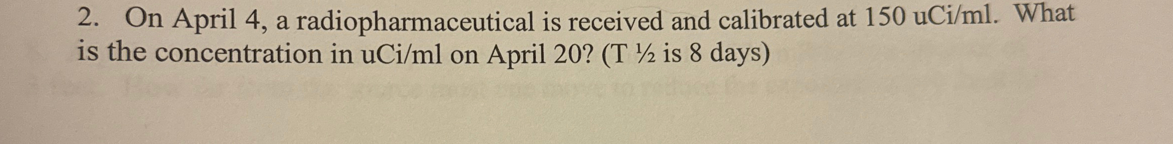 On April 4 , a radiopharmaceutical is received