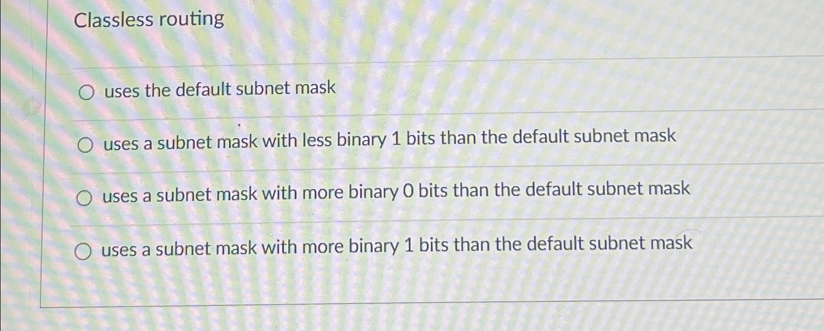 Classless routing uses the default subnet mask
