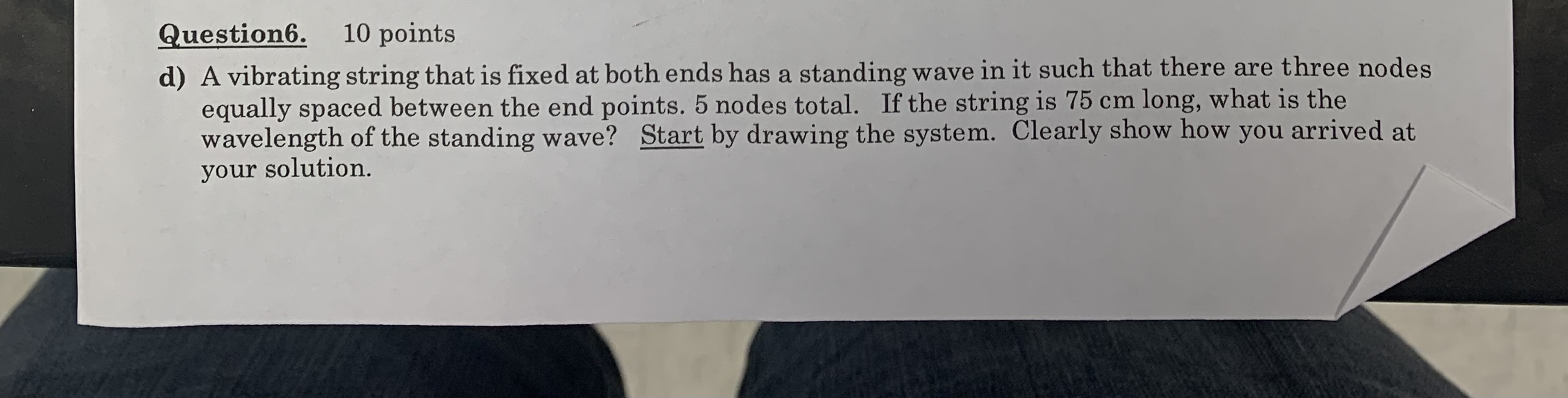 Question 6 . 1 0 points d ) A vibrating string