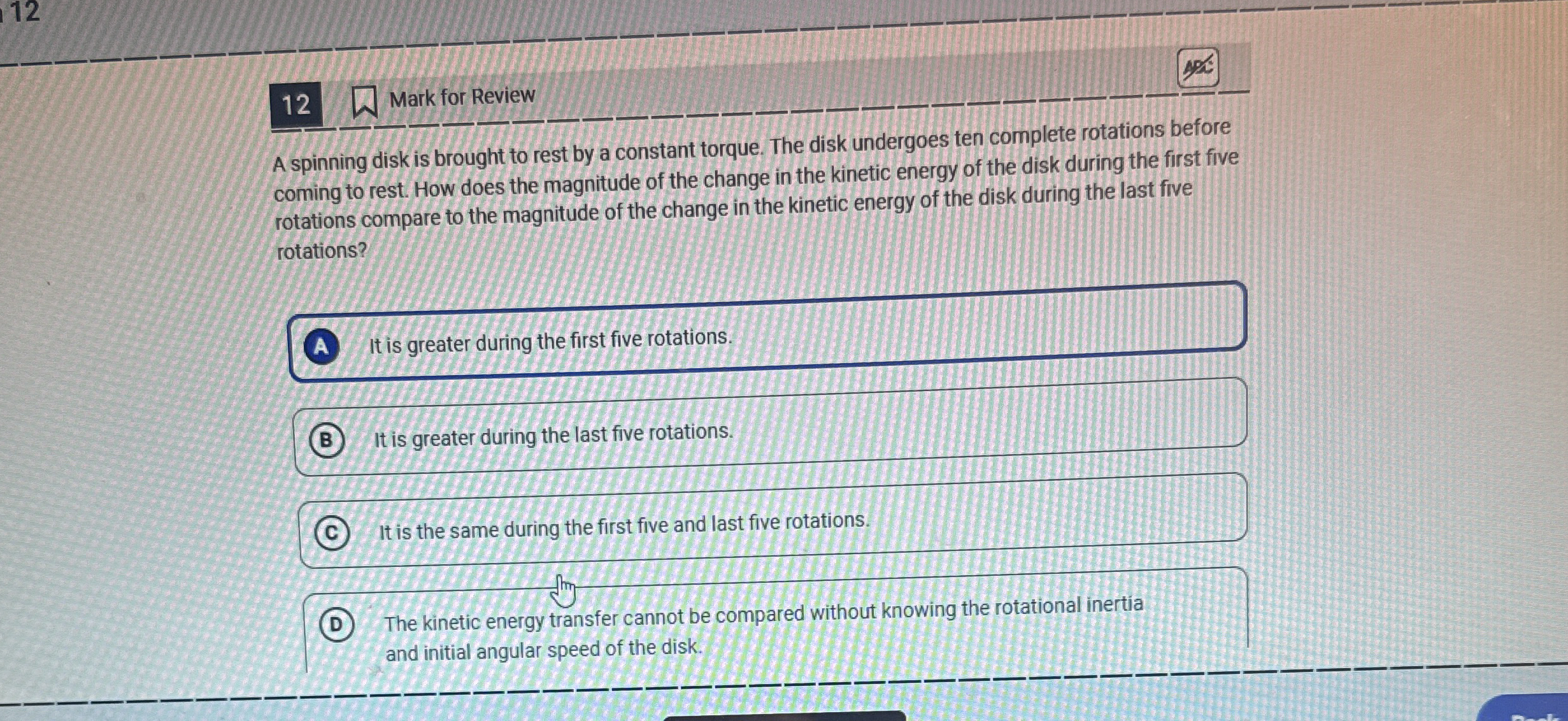 1 2 Mark for Review A spinning disk is brought to