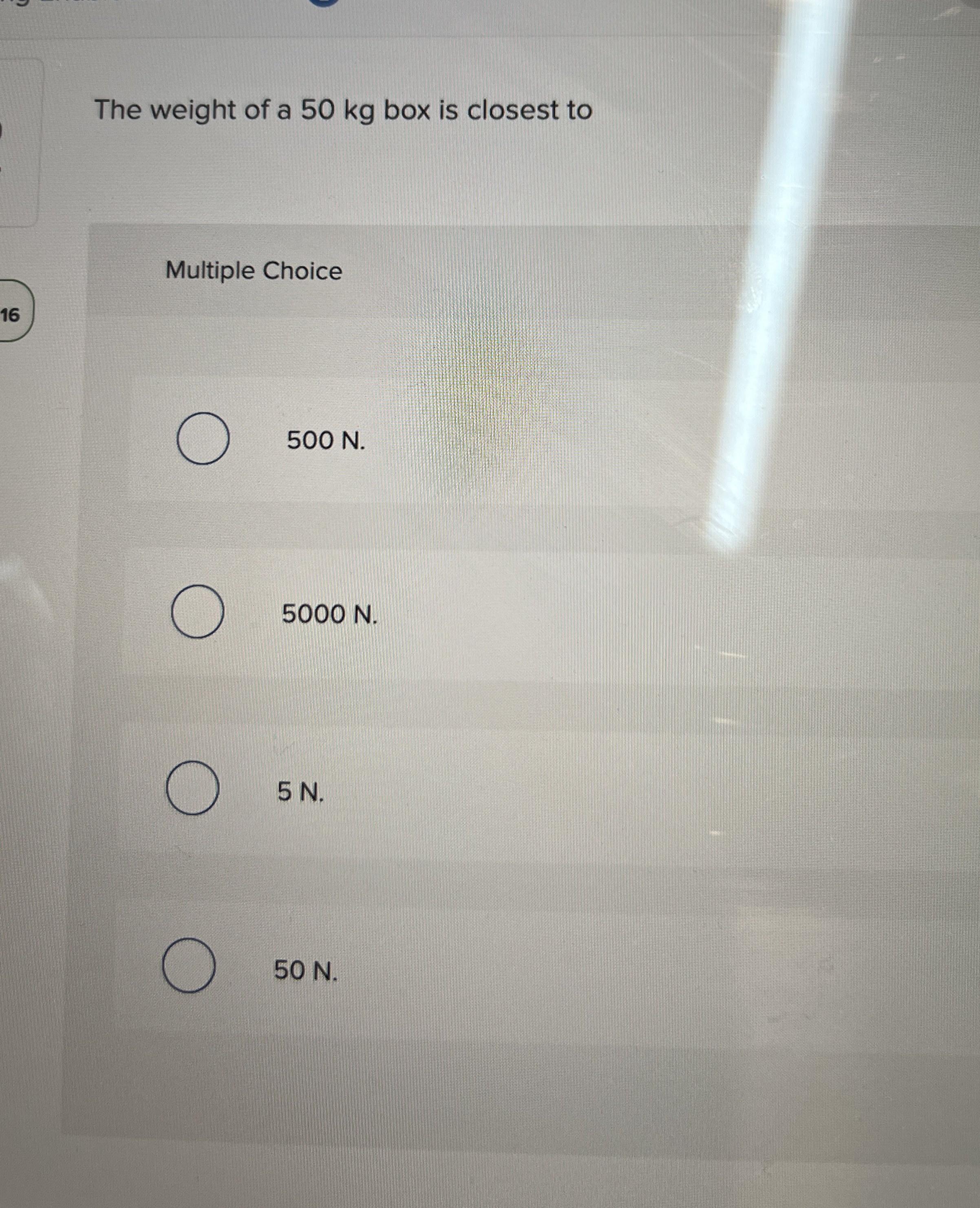The weight of a 5 0 kg box is closest to Multiple