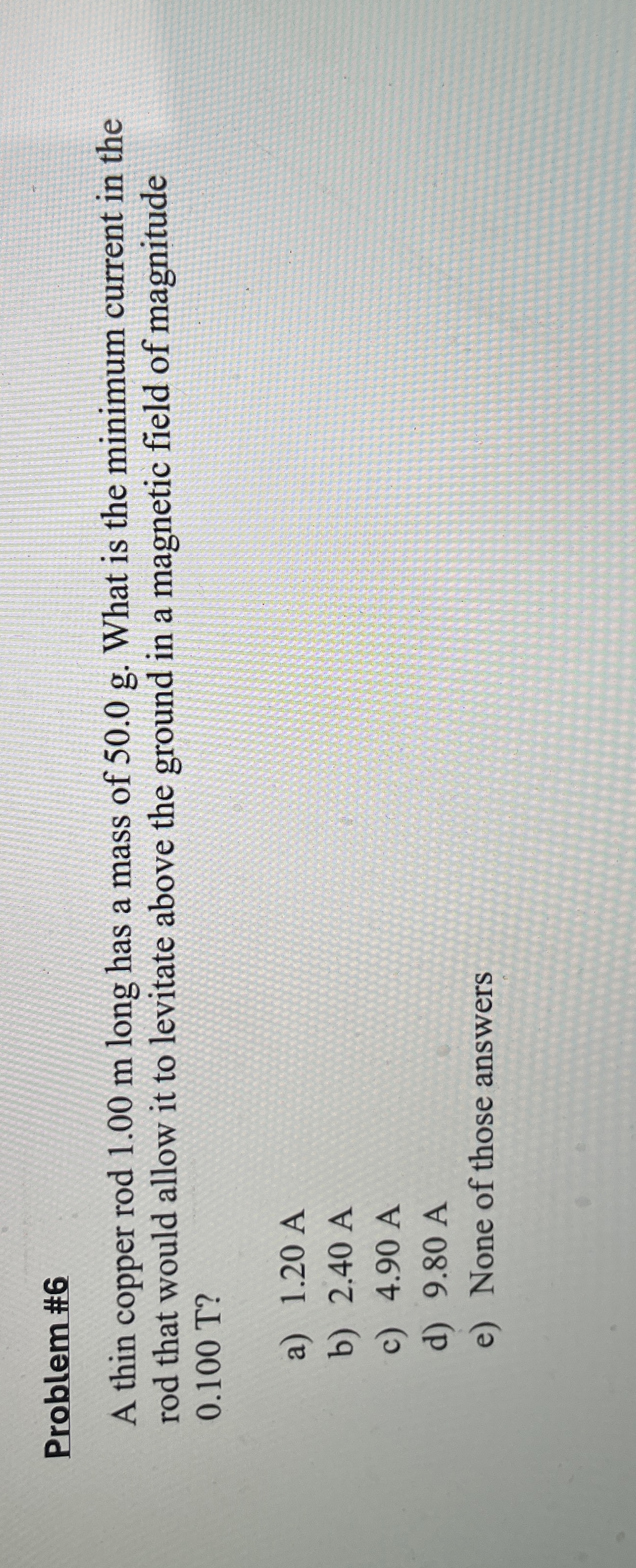 Problem # 6 A thin copper rod 1 . 0 0 m long has