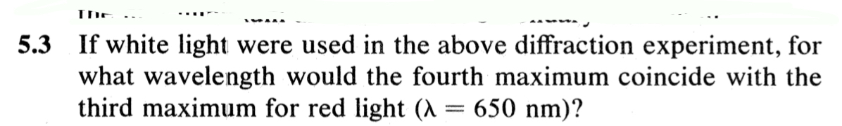5 . 3 If white light were used in the above