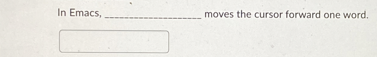 In Emacs, moves the cursor forward one word.