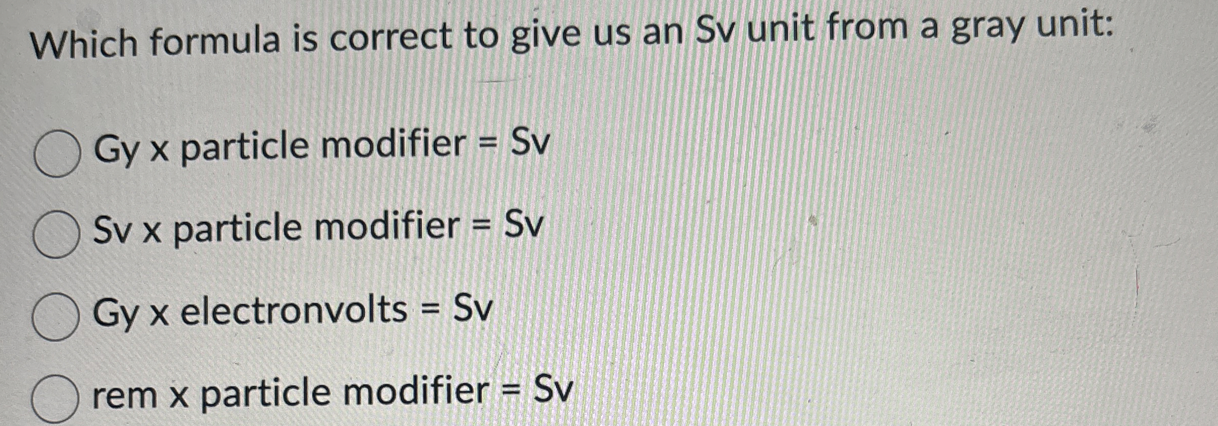 Which formula is correct to give us an Sv unit
