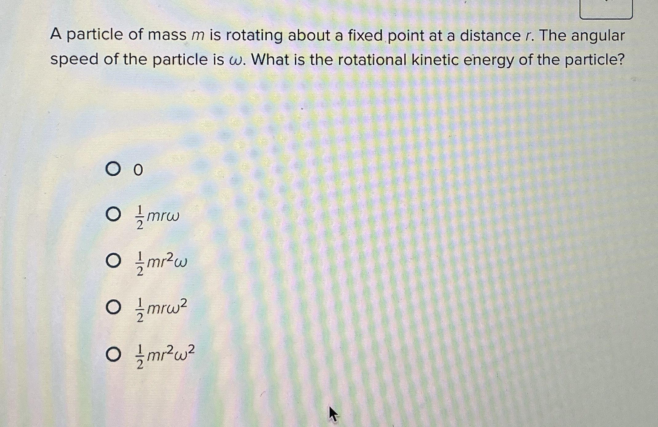 A particle of mass m is rotating about a fixed