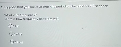 Suppose that you observe that the period of the