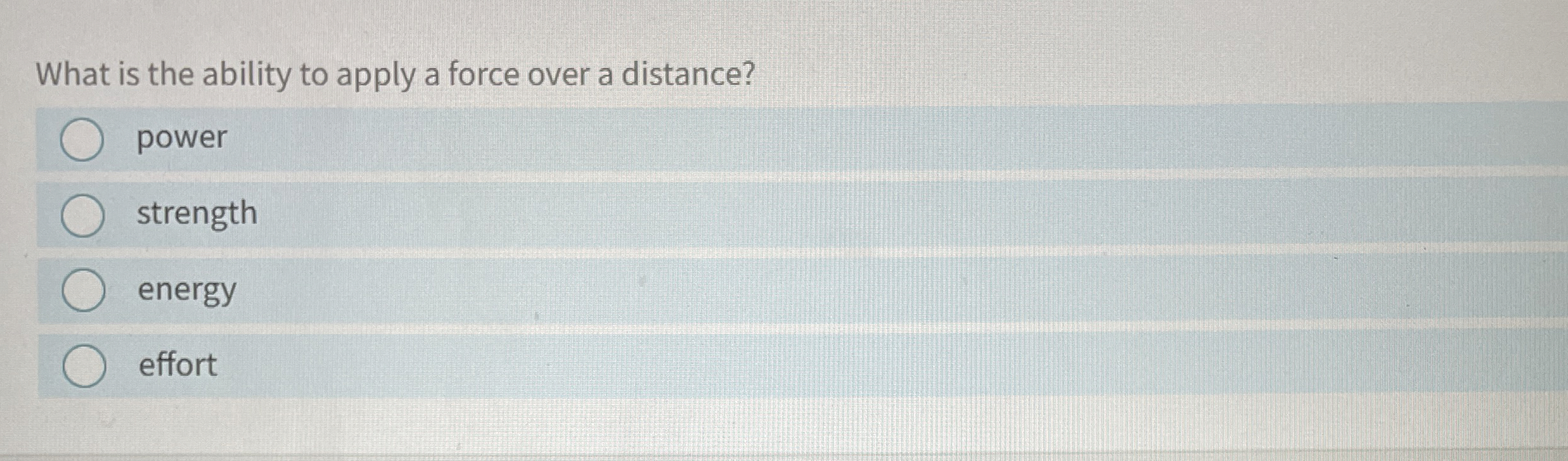 What is the ability to apply a force over a
