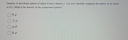 Density: A styrofomm sphere of radius R has a