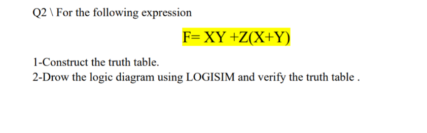 Q 2 ? ? ? For the following expression F = x Y +