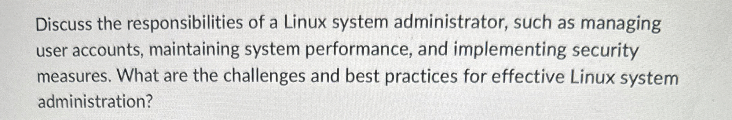 Discuss the responsibilities of a Linux system