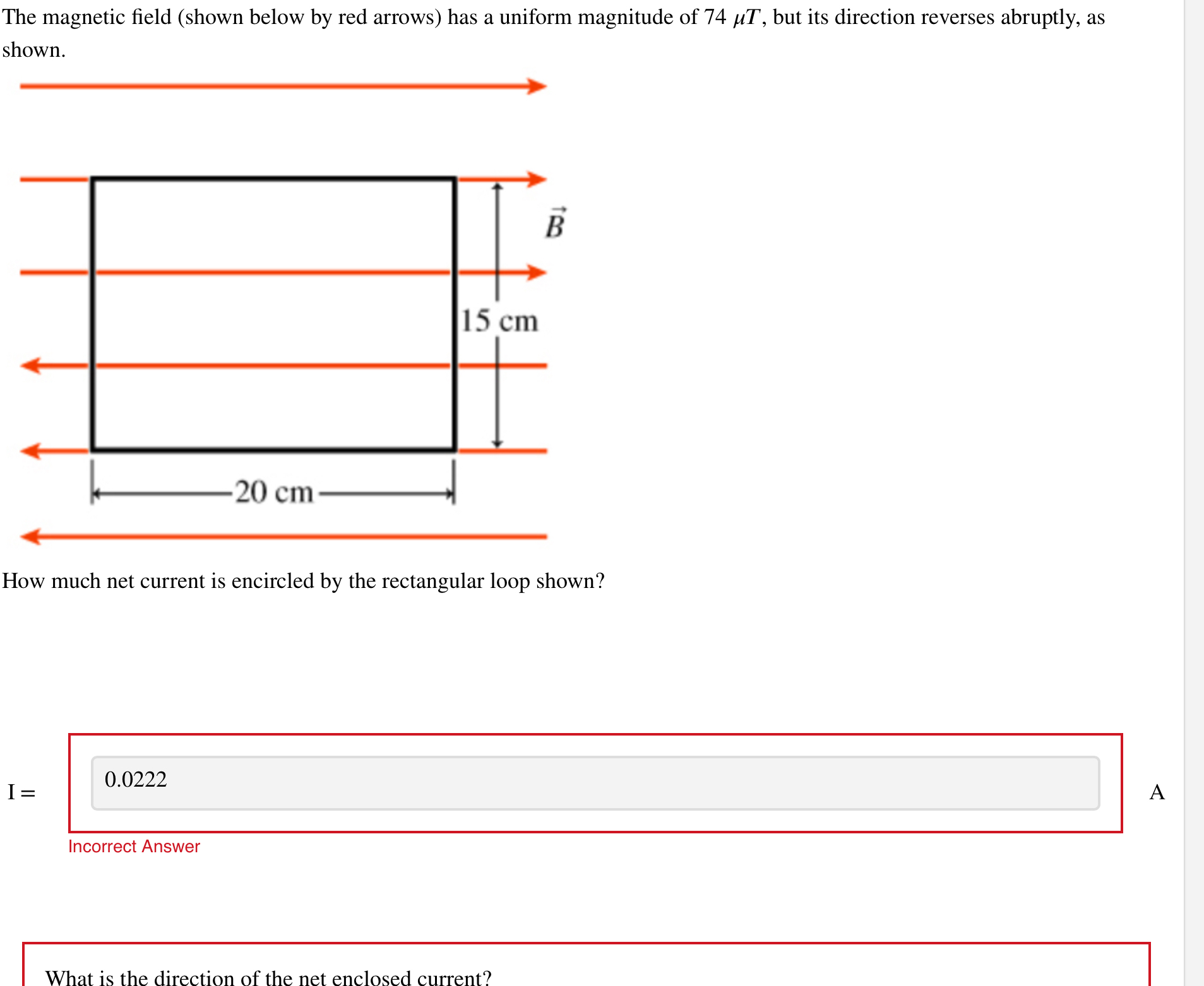 The magnetic field ( shown below by red arrows )