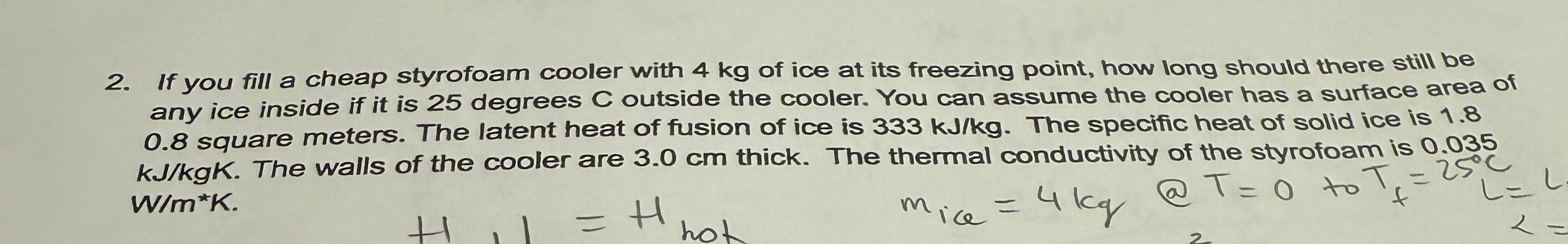 If you fill a cheap styrofoam cooler with 4 kg of