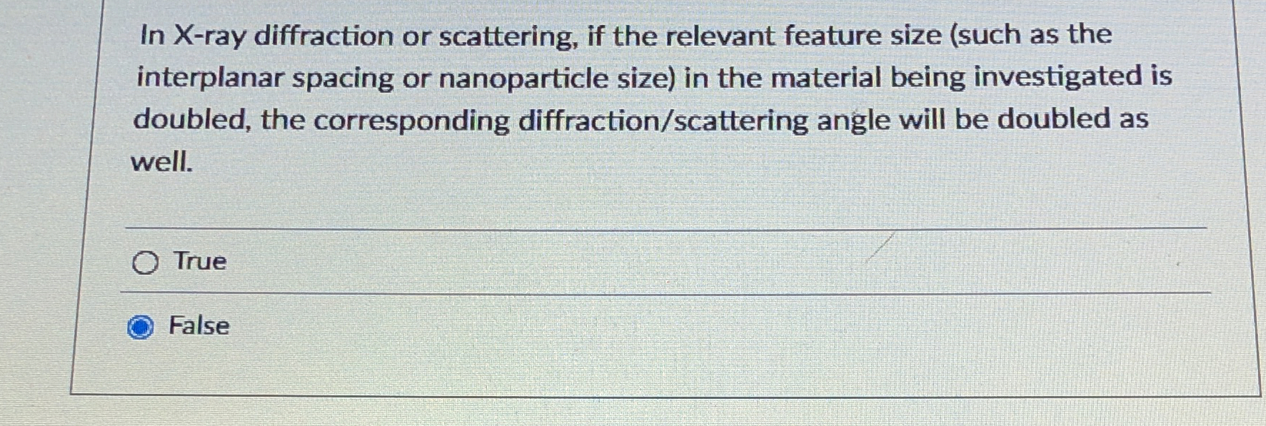 In X - ray diffraction or scattering, if the