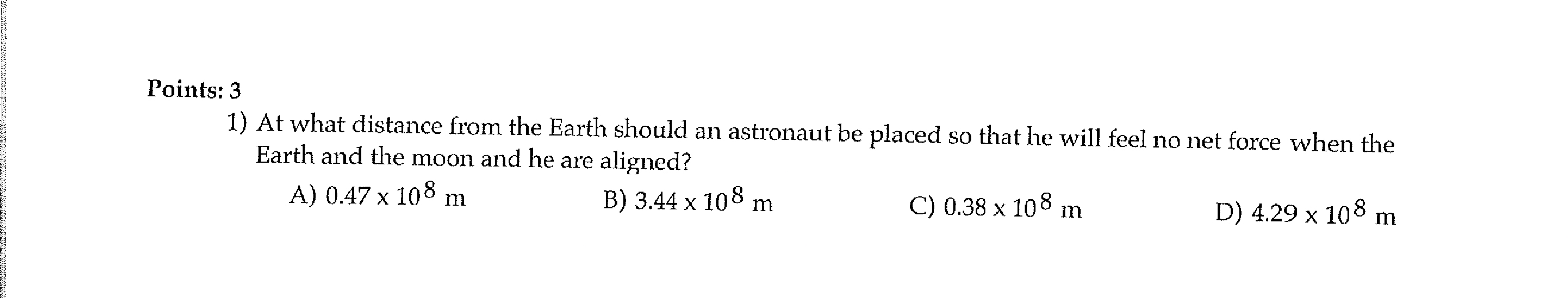 Points: 3 At what distance from the Earth should