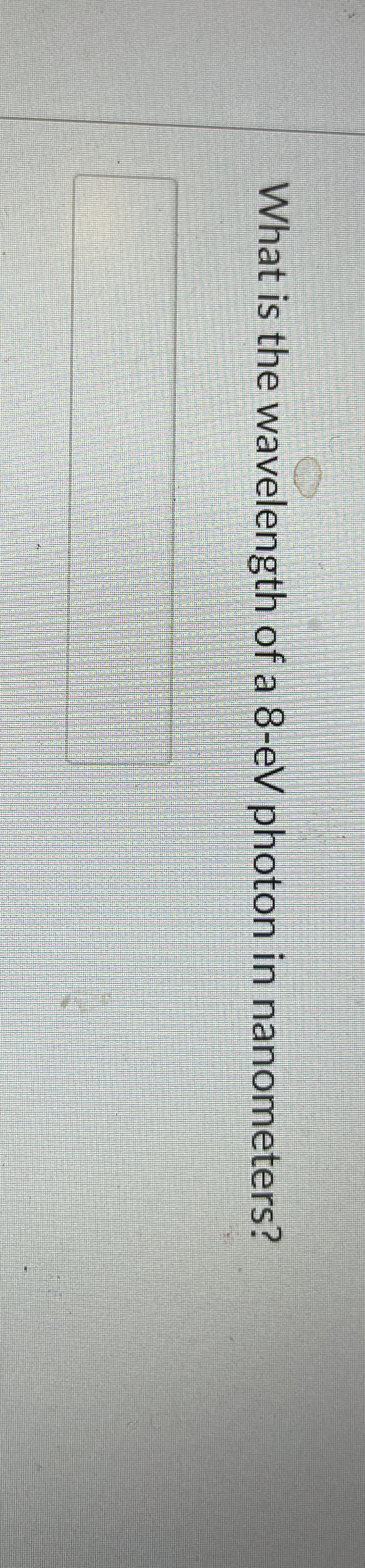 What is the wavelength of a 8 - e V photon in