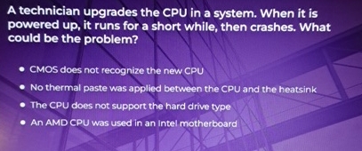 A technician upgrades the CPU in a system. When