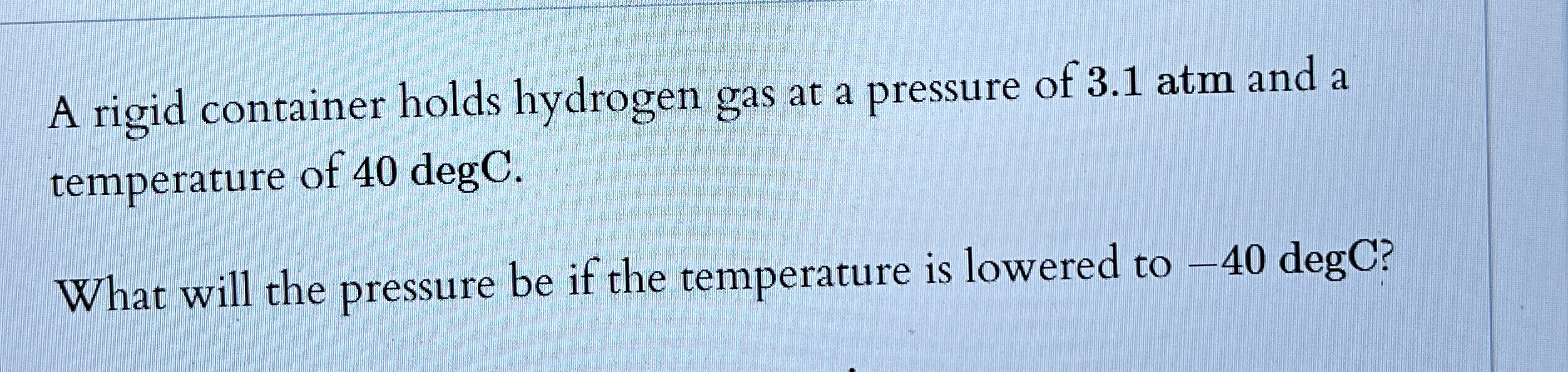 A rigid container holds hydrogen gas at a
