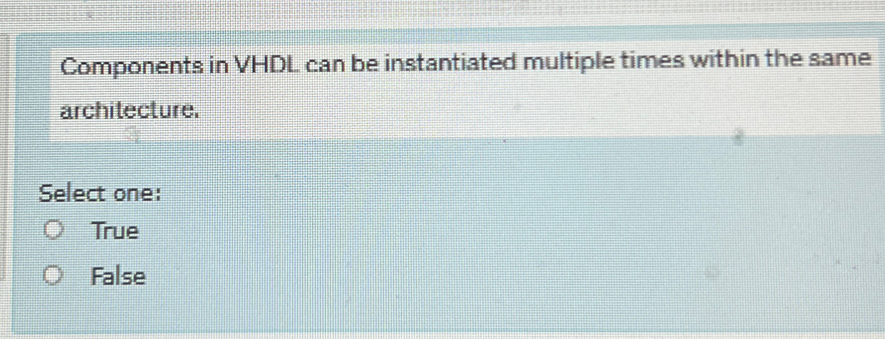 Components in VHDL can be instantiated multiple