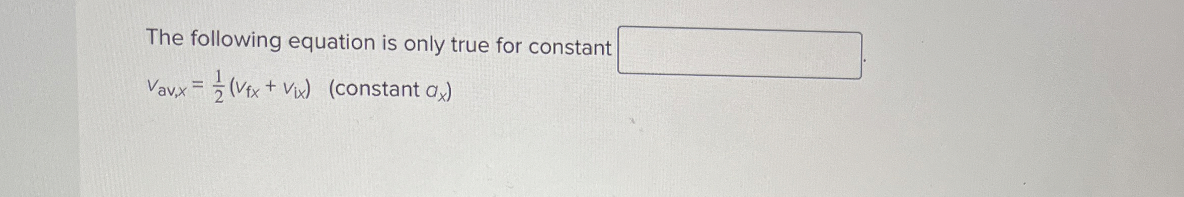 The following equation is only true for constant