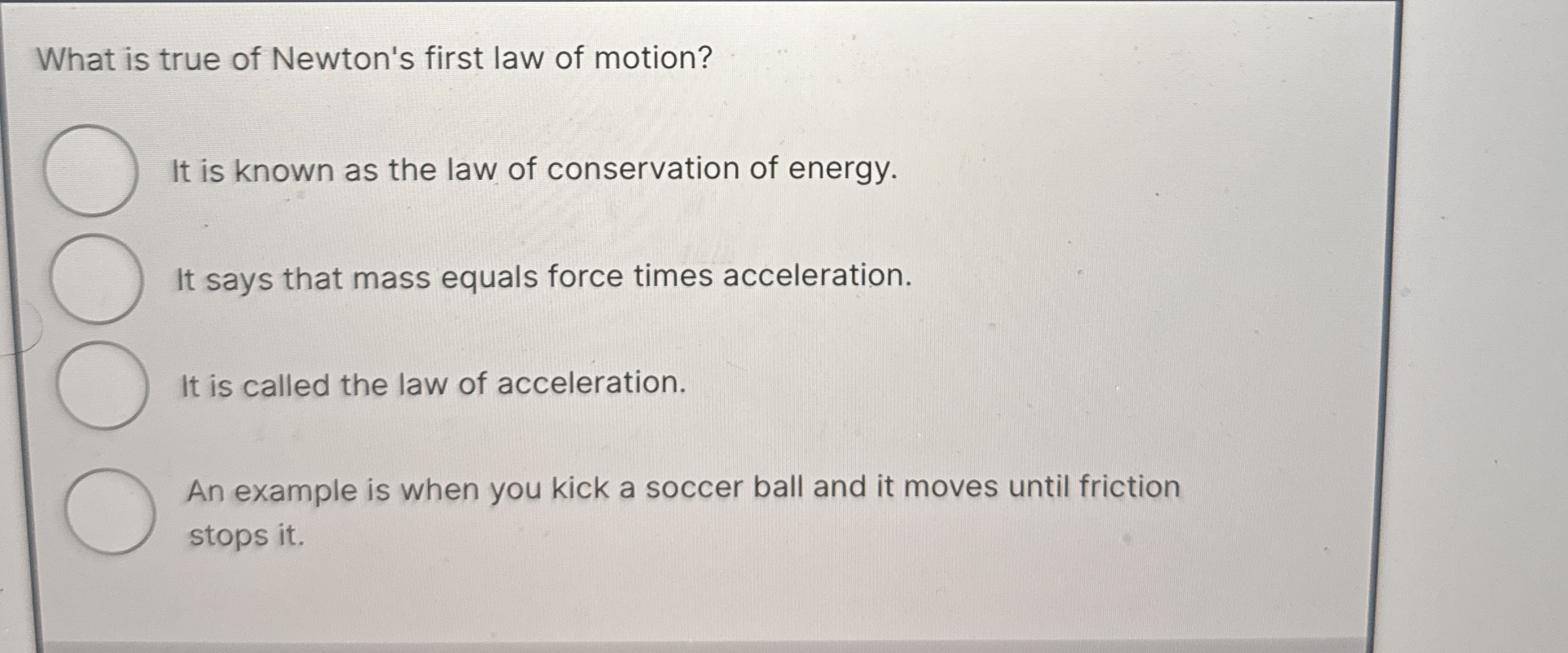 What is true of Newton's first law of motion? It