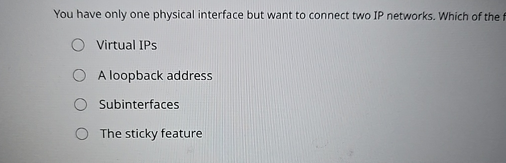 You have only one physical interface but want to