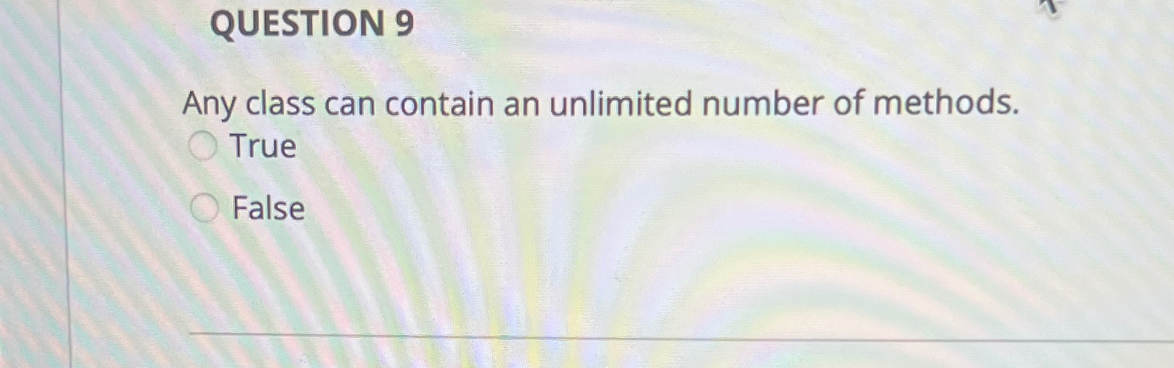 QUESTION 9 Any class can contain an unlimited