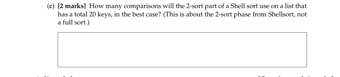 ( c ) [ 2 marks ] How many comparisons will the 2