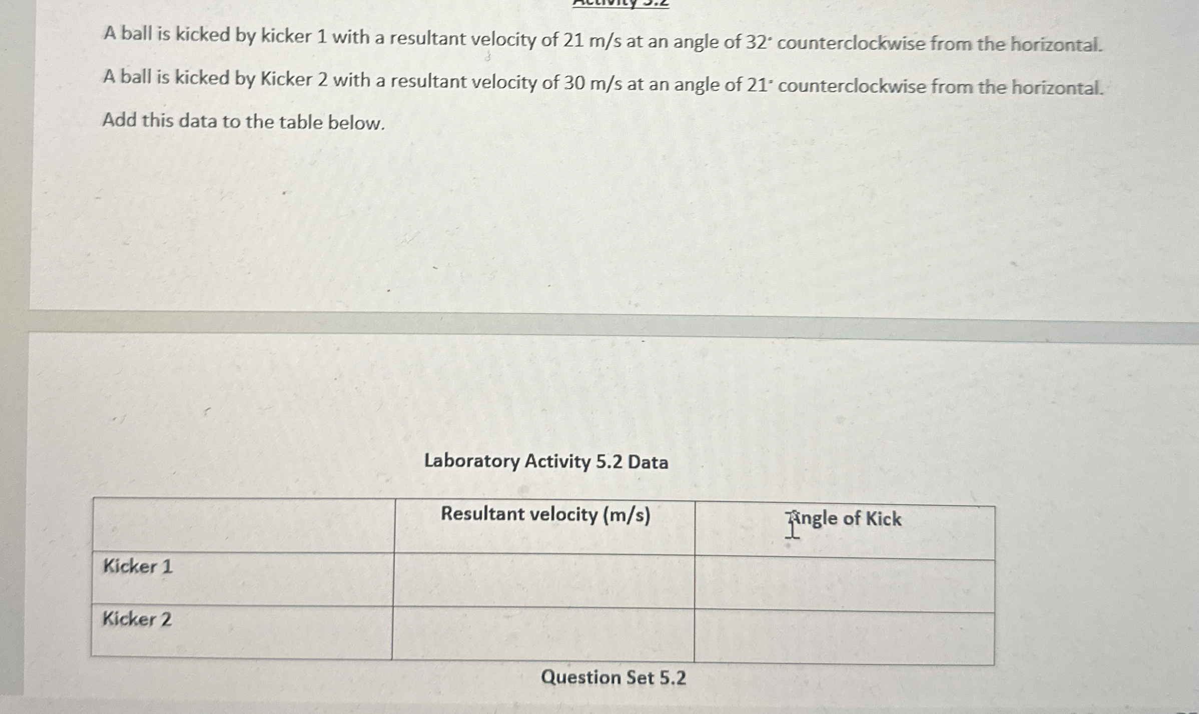 A ball is kicked by kicker 1 with a resultant