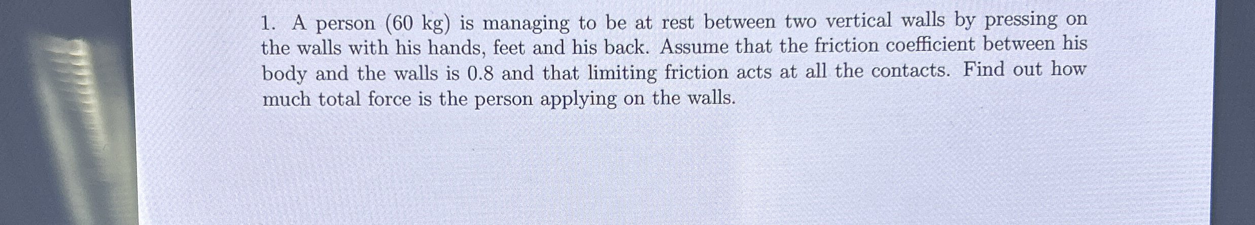A person ( 6 0 k g ) is managing to be at rest