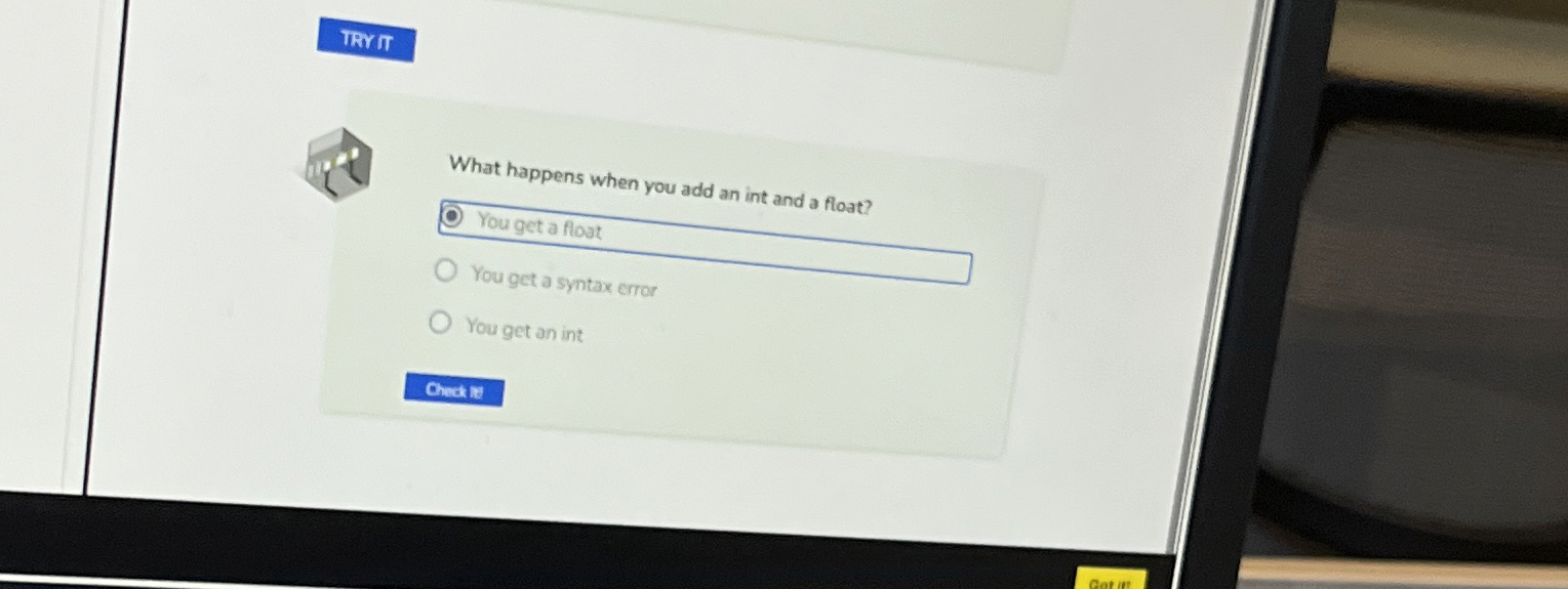 TRY What happens when you add an int and a float?
