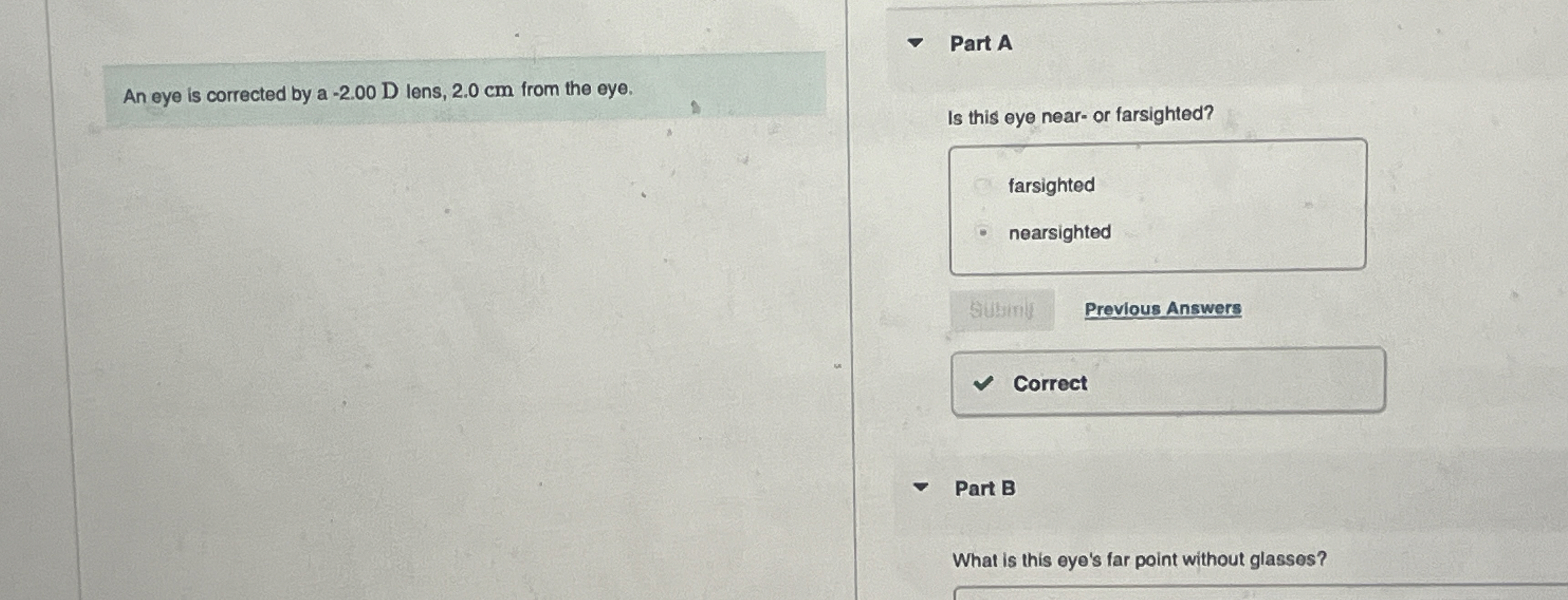An eye is corrected by a - 2 . 0 0 D lens, 2 . 0