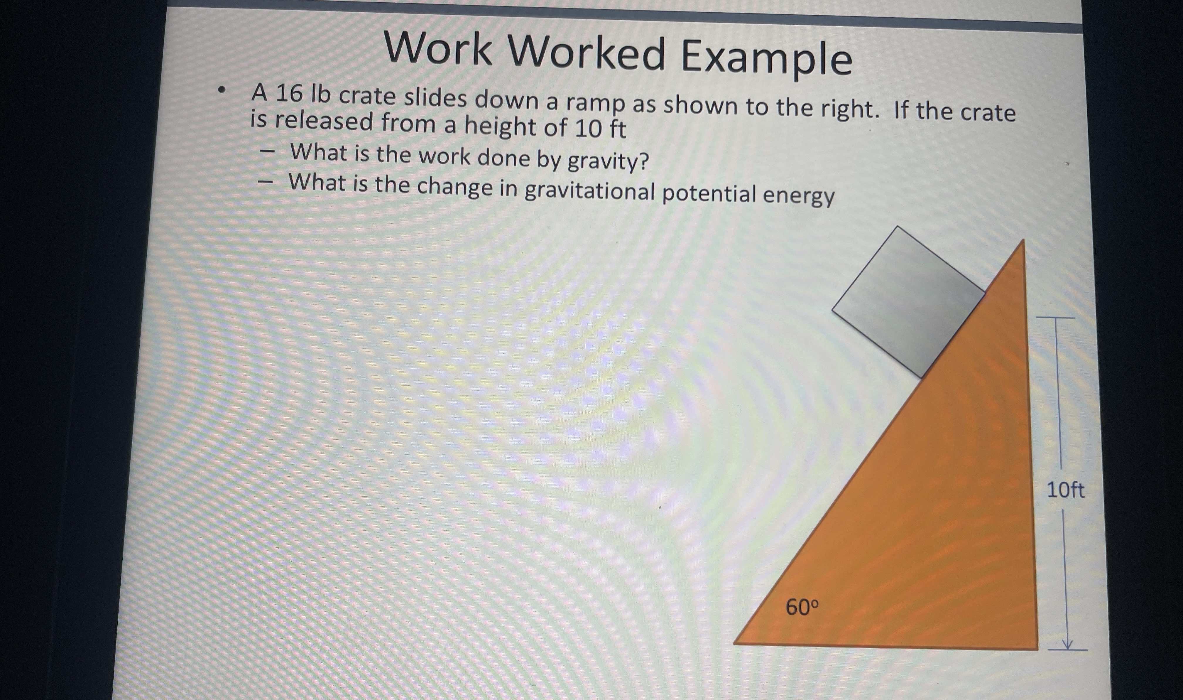 Work Worked Example A 1 6 lb crate slides down a