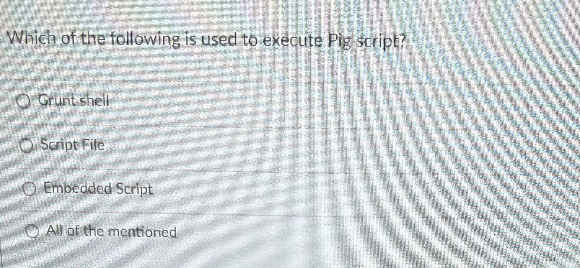 Which of the following is used to execute Pig