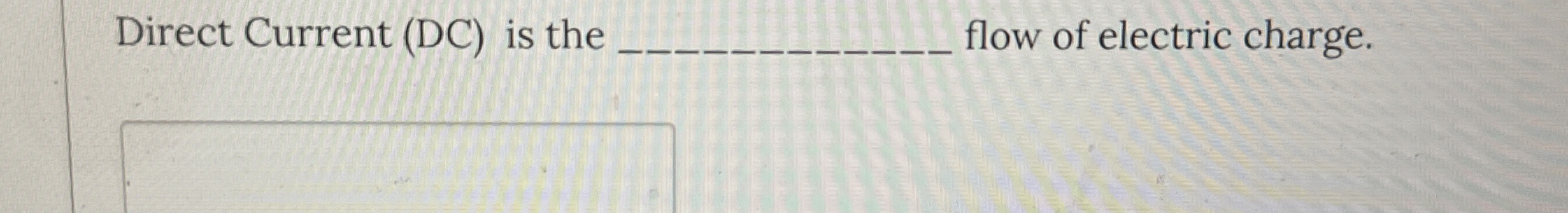 Direct Current ( DC ) is the ow of electric