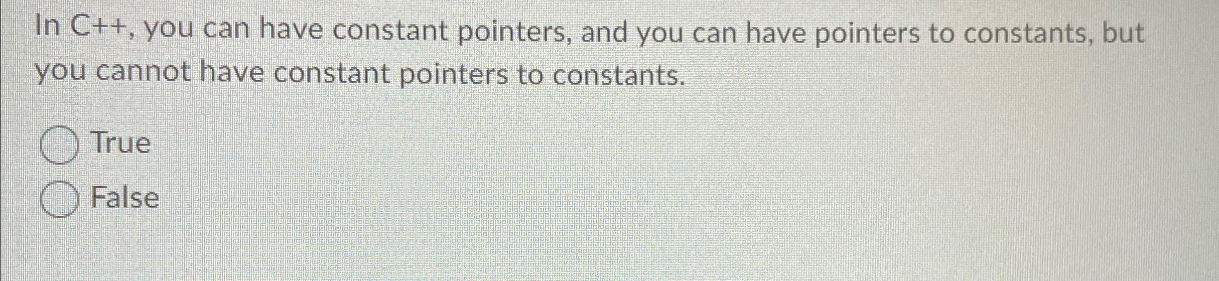 In C + + , you can have constant pointers, and