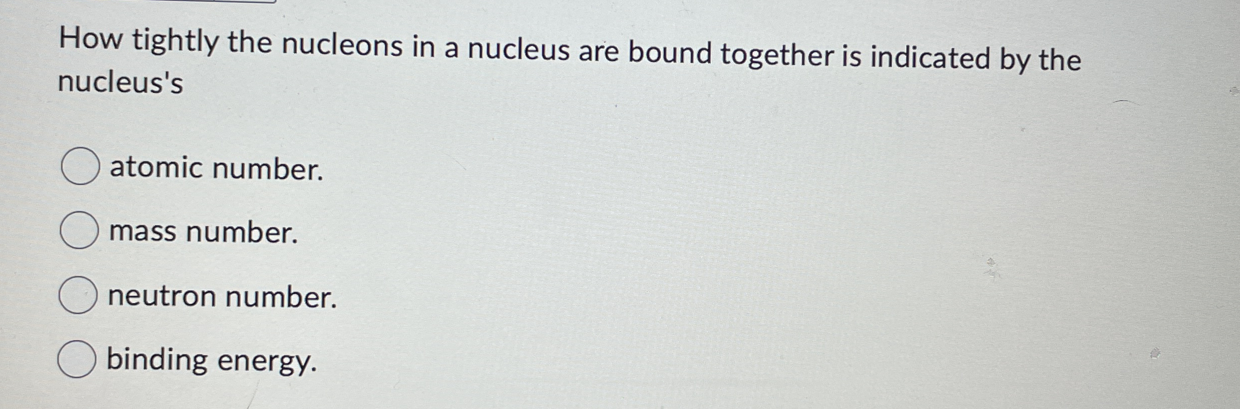 How tightly the nucleons in a nucleus are bound