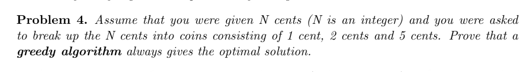 Problem 4 . Assume that you were given N cents (