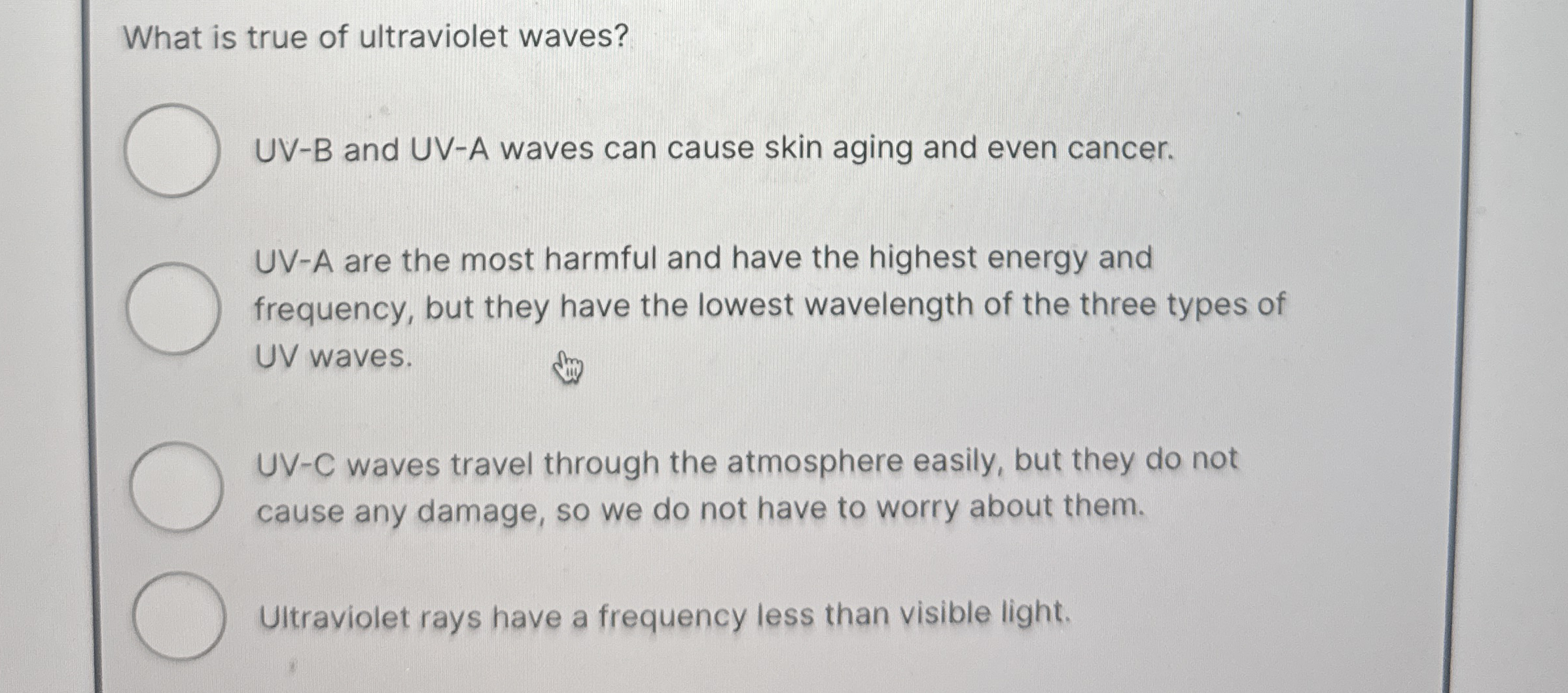 What is true of ultraviolet waves? UV - B and UV