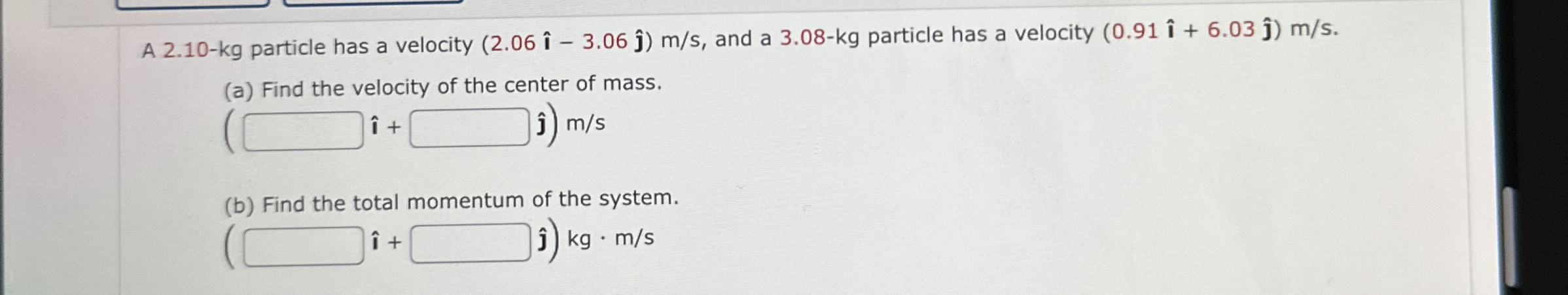 A 2 . 1 0 - k g particle has a velocity ( 2 . 0 6